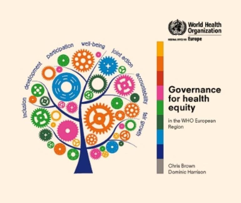Governance for Health Equity in the Who European Region: Taking Forward the Health Equity Values and Goals of Health 2020 in the Who European Union by Centers of Disease Control