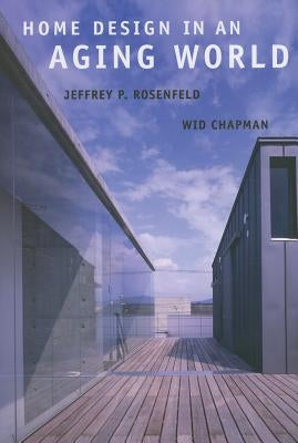 Home Design in an Aging World by Rosenfeld, Jeffrey