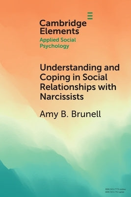Understanding and Coping in Social Relationships with Narcissists by Brunell, Amy B.