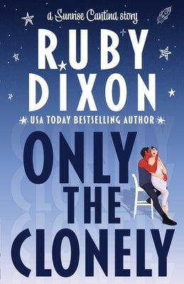 Only the Clonely by Dixon, Ruby