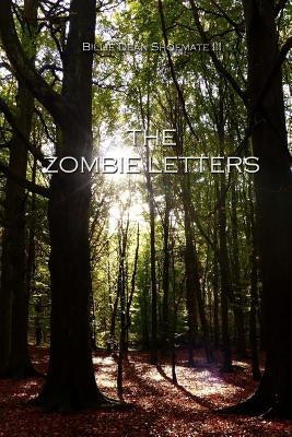 The Zombie Letters by Shoemate, Billie Dean, III