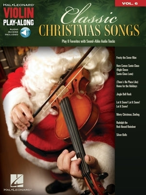 Classic Christmas Songs: Violin Play-Along Volume 6 - Book with Access to Online Audio Recordings by Hal Leonard Corp