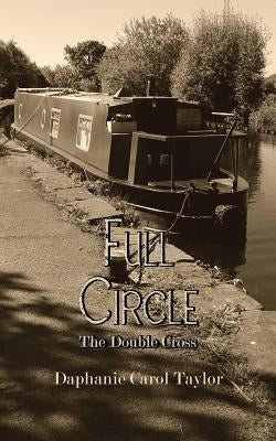 Full Circle: The Double Cross by Taylor, Daphanie Carol