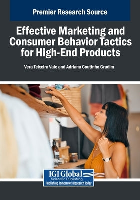Effective Marketing and Consumer Behavior Tactics for High-End Products by Vale, Vera Teixeira