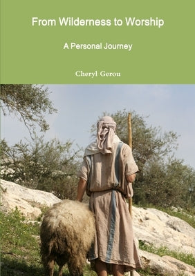 From Wilderness to Worship by Gerou, Cheryl