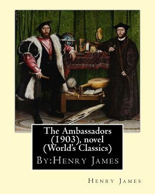 The Ambassadors (1903), By: Henry James, novel (World's Classics) by James, Henry
