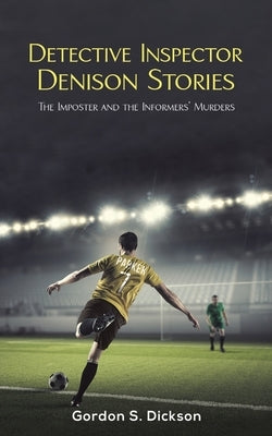 Detective Inspector Denison Stories by Dickson, Gordon S.