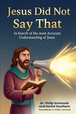 Jesus Did Not Say That by Schmunk, Philip