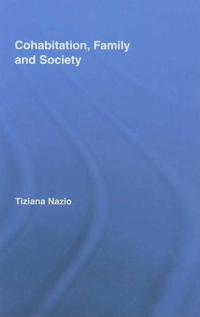 Cohabitation, Family and Society by Nazio, Tiziana