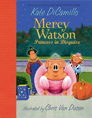 Mercy Watson: Princess in Disguise by DiCamillo, Kate