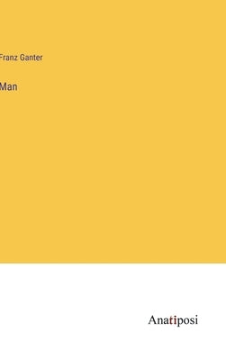 Man by Ganter, Franz