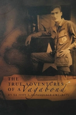 The True Adventures of a Vagabond by DePasquale, Sa John J.
