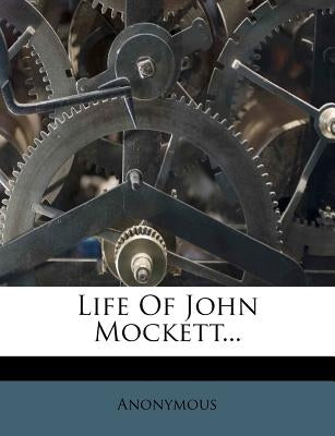 Life of John Mockett... by Anonymous