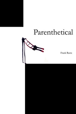 Parenthetical by Reetz, Frank