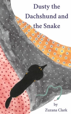 Dusty the Dachshund and the Snake by Clark, Zuzana