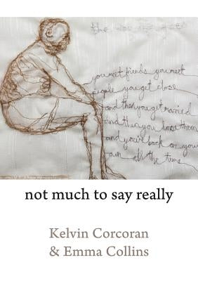 Not Much to Say Really by Corcoran, Kelvin
