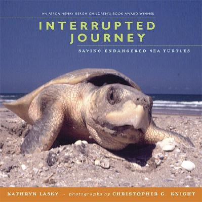 Interrupted Journey: Saving Endangered Sea Turtles by Lasky, Kathryn