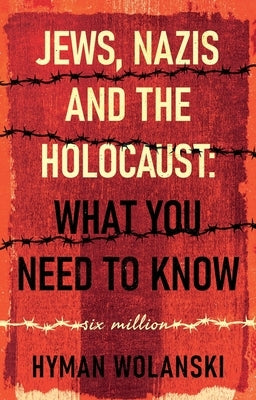 Jews, Nazis and the Holocaust: What You Need to Know by Wolanski, Hyman