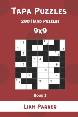Tapa Puzzles - 200 Hard Puzzles 9x9 Book 3 by Parker, Liam