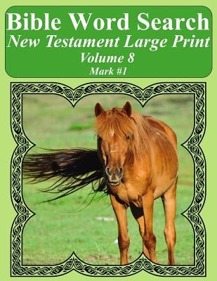 Bible Word Search New Testament Large Print Volume 8: Mark #1 by Pope, T. W.