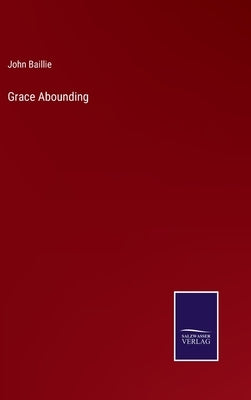 Grace Abounding by Baillie, John