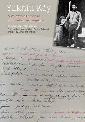 Yukhíti Kóy: A Reference Grammar of the Atakapa Language by Kimball, Geoffrey D.