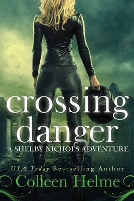 Crossing Danger: A Shelby Nichols Adventure by Helme, Colleen