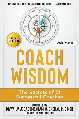 Coach Wisdom Volume III: The Secrets of 21 Successful Coaches by Jegasundaram, Divya