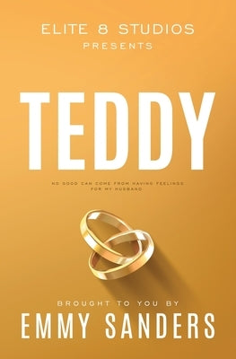 Teddy (Elite 8 Studios Book 5): Alternate Cover by Sanders, Emmy