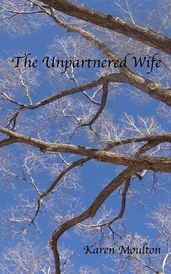 The Unpartnered Wife by Moulton, Karen