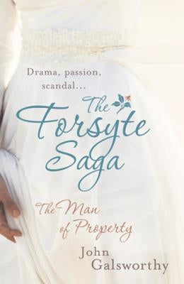 The Forsyte Saga: The Man of Property (1) by Galsworthy, John