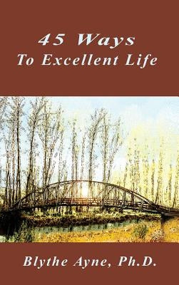 45 Ways to Excellent Life by Ayne, Blythe