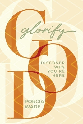 Glorify God by Wade, Porcia