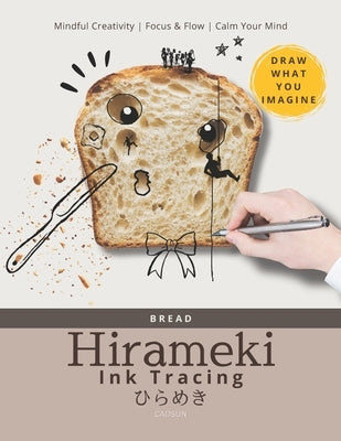 Hirameki Ink Tracing: Bread Textures Unleashed: Spark Mindful Creativity and Draw Your Imagination by Publishing, Cadsun
