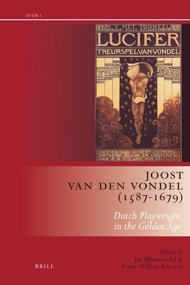 Joost Van Den Vondel (1587-1679): Dutch Playwright in the Golden Age by Bloemendal, Jan