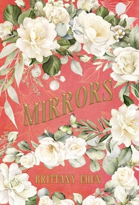 Mirrors: A Fairytale Romance (Heartbooks 3) by Eden, Brittany