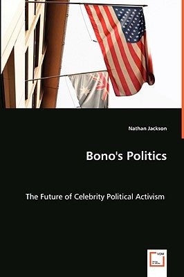 Bono's Politics by Jackson, Nathan