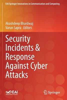 Security Incidents & Response Against Cyber Attacks by Bhardwaj, Akashdeep