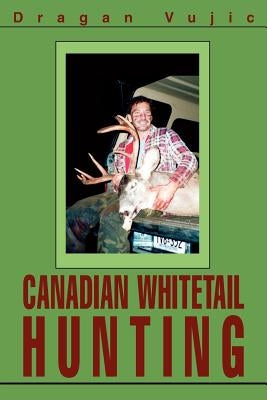 Canadian Whitetail Hunting by Vujic, Dragan