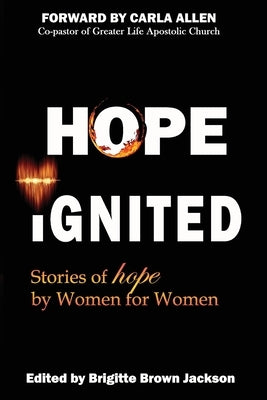 Hope Ignited: Stories of Hope By Women For Women by Allen, Carla