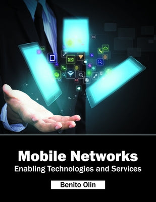 Mobile Networks: Enabling Technologies and Services by Olin, Benito