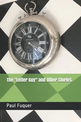 The "Letter Guy" and Other Stories by Fuquer, Paul