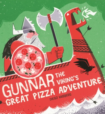 Gunner the Viking's Great Pizza Adventure by Vaisberg, Diego