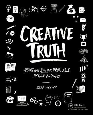 Creative Truth: Start & Build a Profitable Design Business by Weaver, Brad