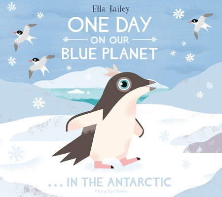 One Day on Our Blue Planet: In the Antarctic by Bailey, Ella