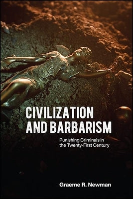 Civilization and Barbarism by Newman, Graeme R.