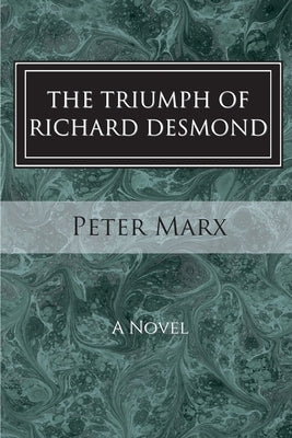 The Triumph of Richard Desmond by Marx, Peter