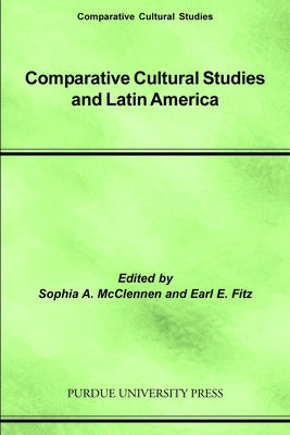 Comparative Cultural Studies and Latin America by Fitz, Earl E.