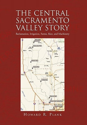 The Central Sacramento Valley Story by Plank, Howard R.