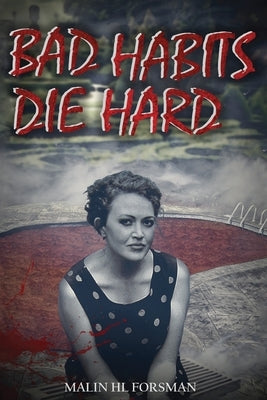 Bad Habits Die Hard by Forsman, Malin Hl